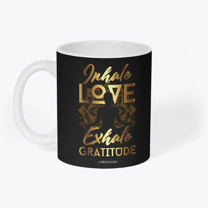 Inhale Love Exhale Gratitude