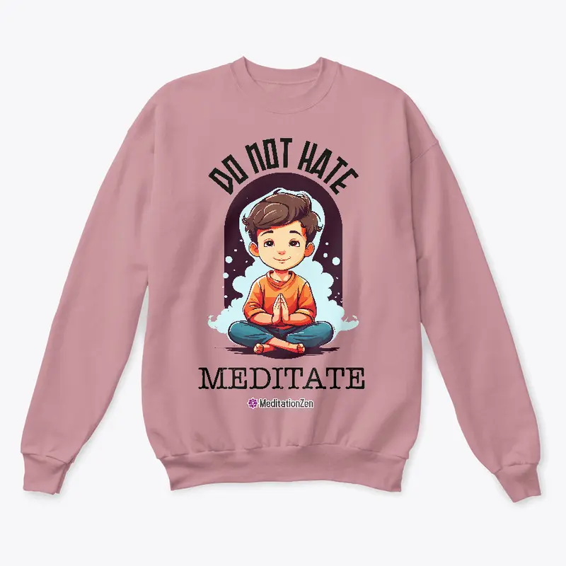 Do Not Hate Meditate