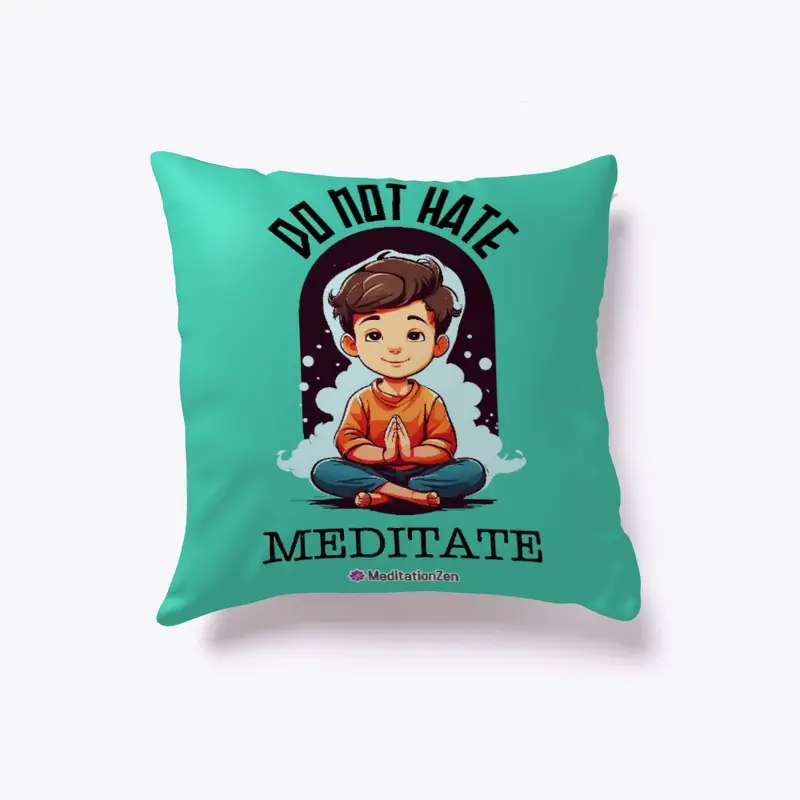 Do Not Hate Meditate