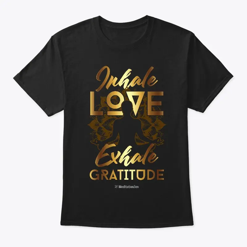 Inhale Love Exhale Gratitude